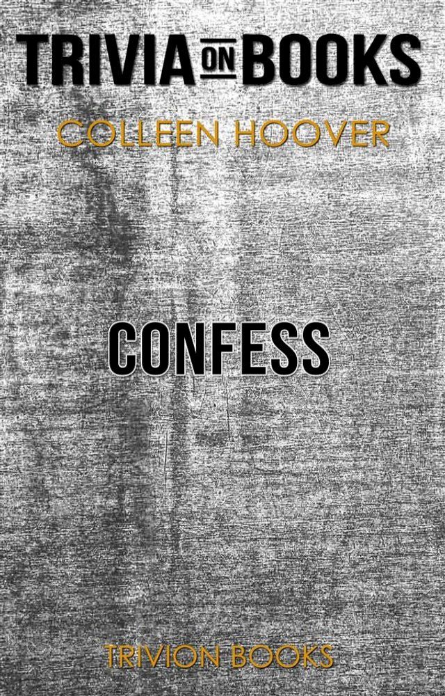  Confess by Colleen Hoover (Trivia-On-Books)(Kobo/電子書)