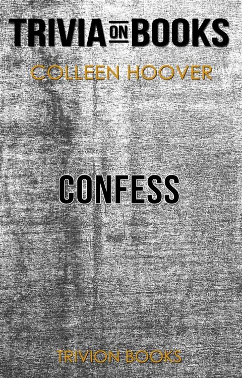 Confess by Colleen Hoover (Trivia-On-Books)(Kobo/電子書)