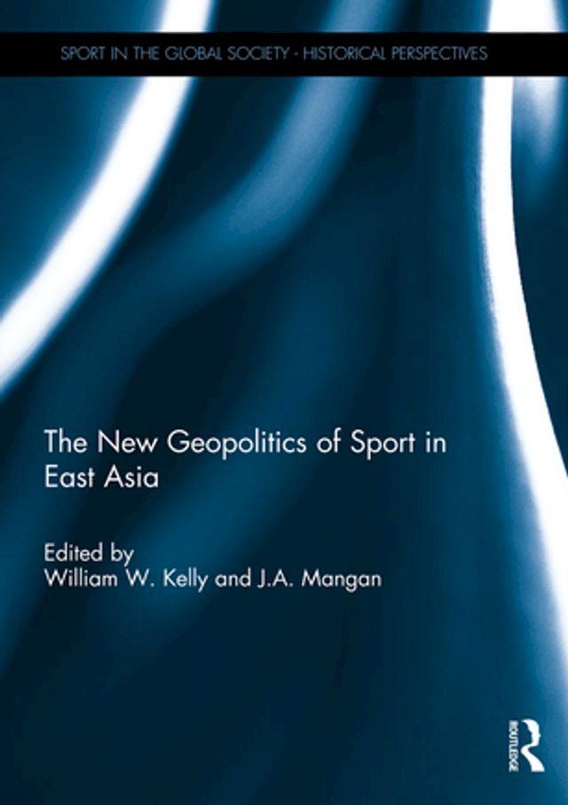  The New Geopolitics of Sport in East Asia(Kobo/電子書)