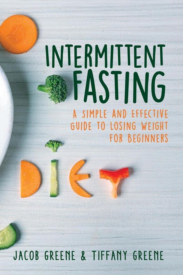  Intermittent Fasting: A Simple and Effective Guide to Losing Weight for Beginners(Kobo/電子書)