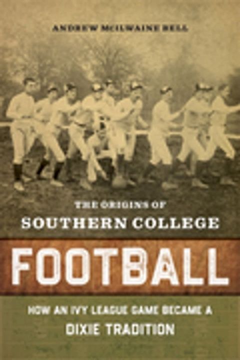 The Origins of Southern College Football(Kobo/電子書)