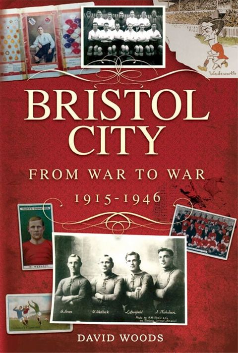 Bristol City: From War to War 1915-1946(Kobo/電子書)