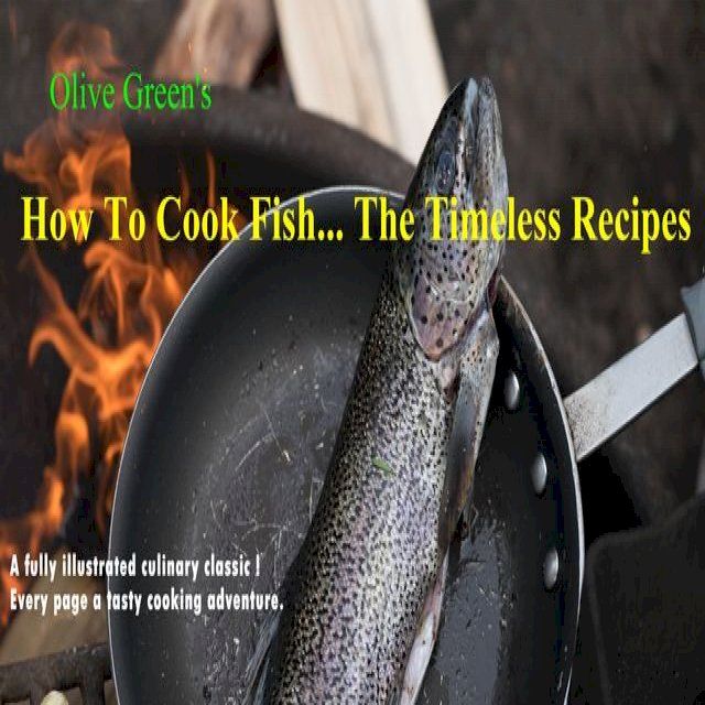  How To Cook Fish....The Timeless Recipes(Kobo/電子書)