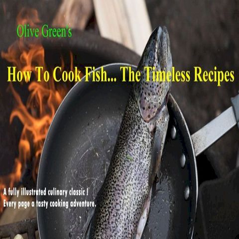 How To Cook Fish....The Timeless Recipes(Kobo/電子書)