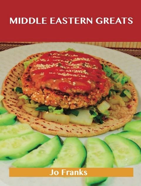 Middle Eastern Greats: Delicious Middle Eastern Recipes, The Top 62 Middle Eastern Recipes(Kobo/電子書)