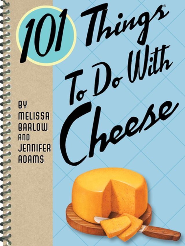  101 Things To Do With Cheese(Kobo/電子書)