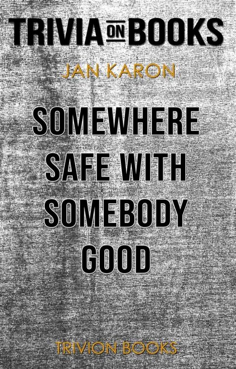 Somewhere Safe with Somebody Good by Jan Karon (Trivia-On-Books)(Kobo/電子書)