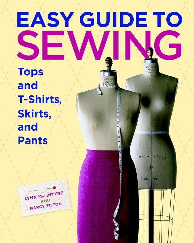  Easy Guide to Sewing Tops and T-Shirts, Skirts, and Pants(Kobo/電子書)