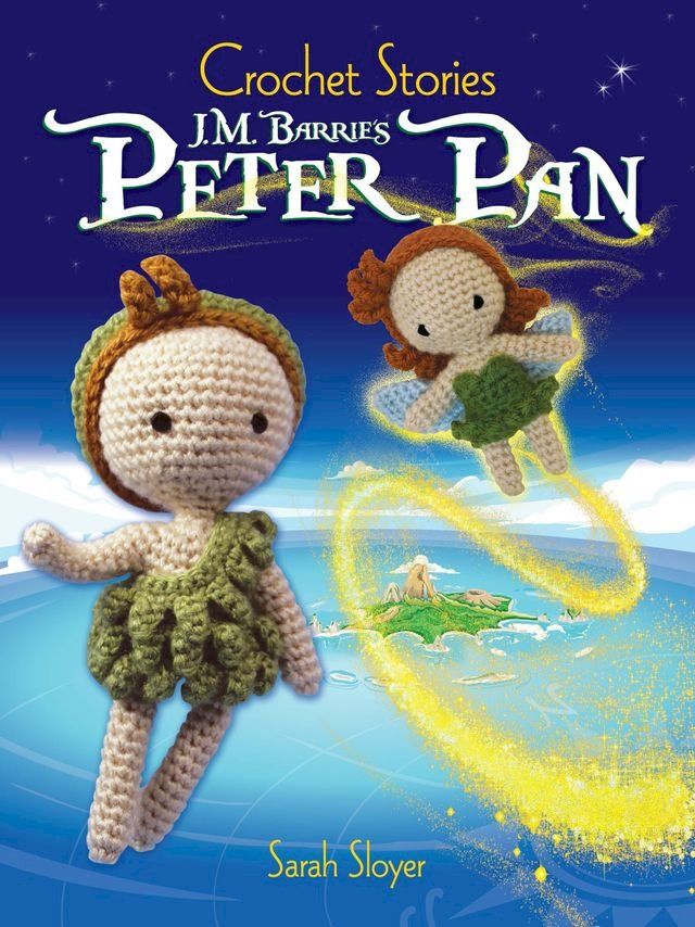  Crochet Stories: J. M. Barrie's Peter Pan(Kobo/電子書)