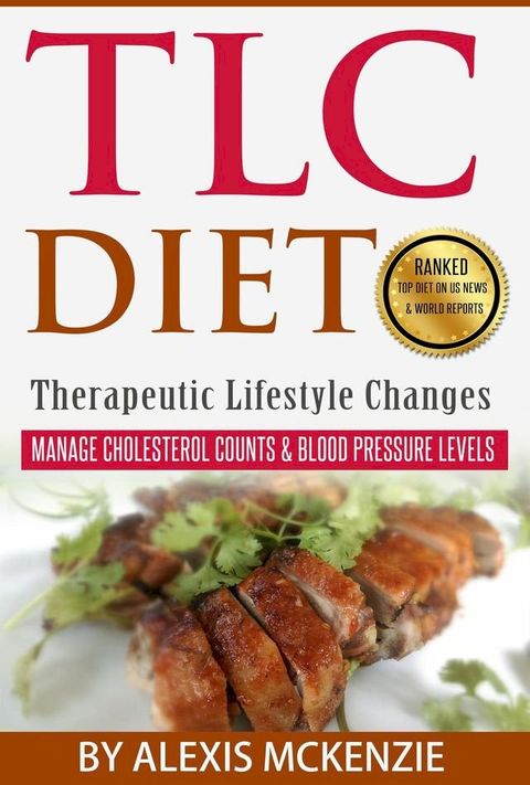 TLC Diet: Manage Cholesterol Counts & Blood Pressure Levels!(Kobo/電子書)