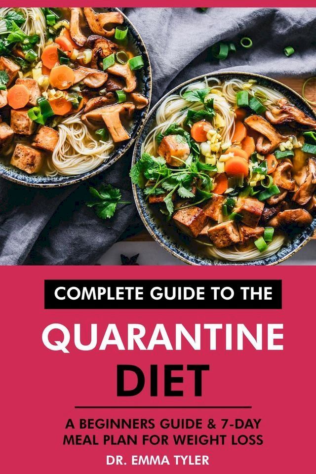  Complete Guide to the Quarantine Diet: A Beginners Guide & 7-Day Meal Plan for Weight Loss(Kobo/電子書)