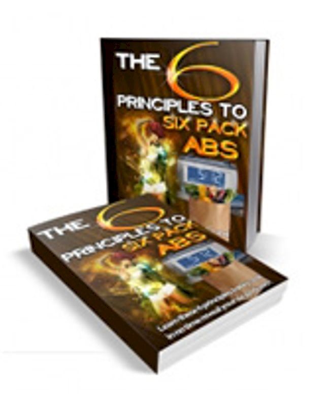  The 6 Principles To Six Pack Abs(Kobo/電子書)