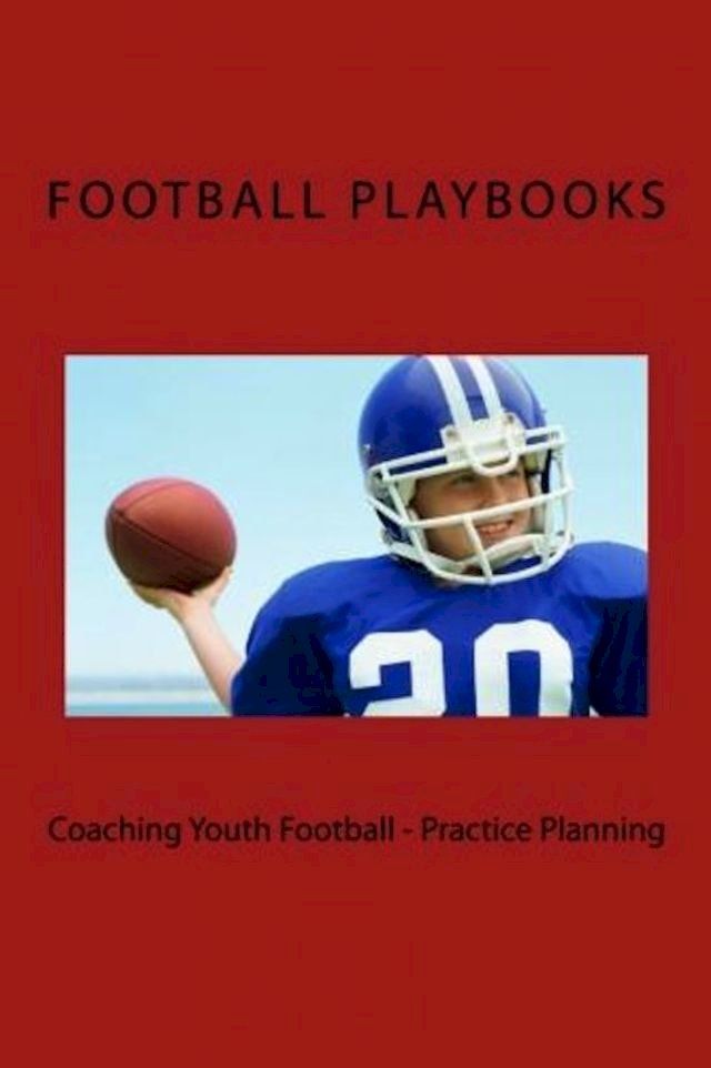  Coaching Youth Football: Practice Planning(Kobo/電子書)