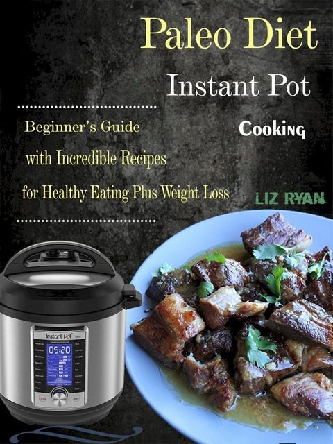 Paleo Diet Instant Pot Cooking(Kobo/電子書)