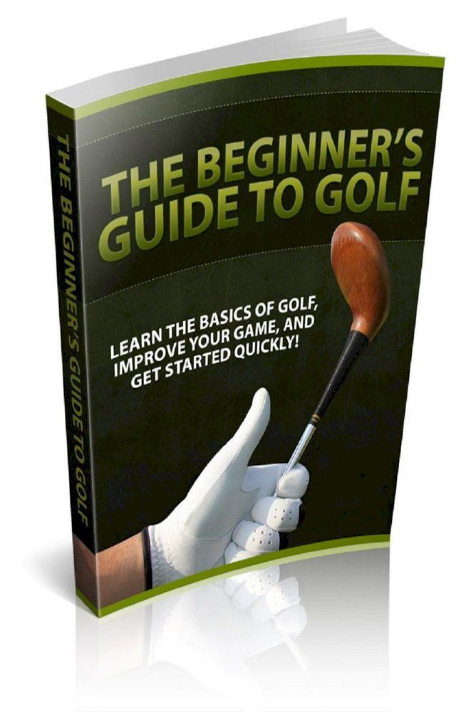  The Beginners Guide To Golf(Kobo/電子書)