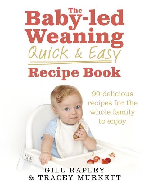 The Baby-led Weaning Quick and Easy Recipe Book(Kobo/電子書)