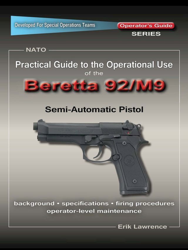  Practical Guide to the Operational Use of the Beretta 92F/M9 Pistol(Kobo/電子書)