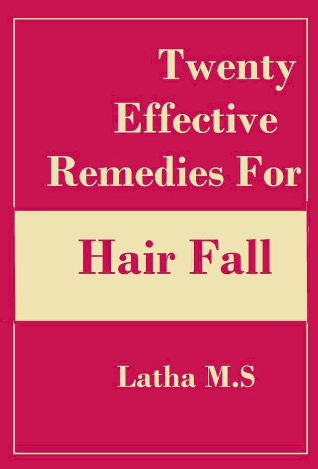  Twenty Effective Remedies for Hair Fall(Kobo/電子書)