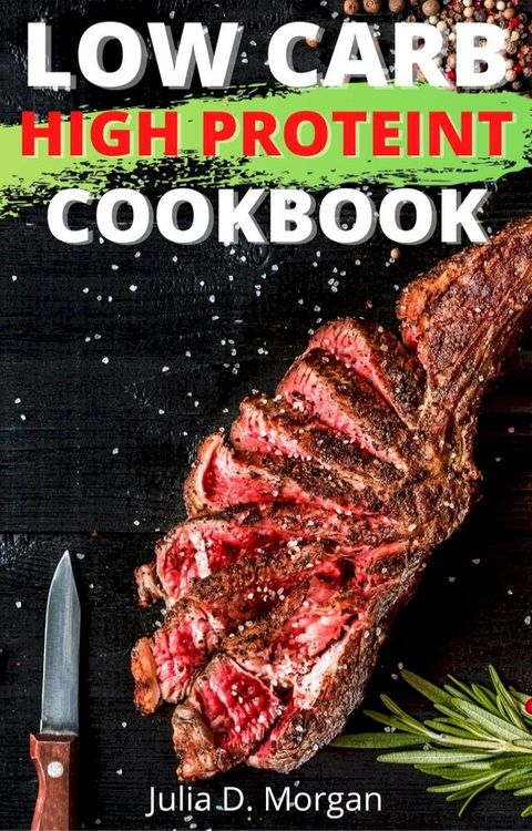 Low Carb High Protein Cookbook(Kobo/電子書)