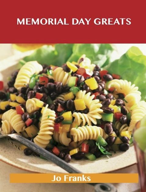 Memorial Day Greats: Delicious Memorial Day Recipes, The Top 87 Memorial Day Recipes(Kobo/電子書)