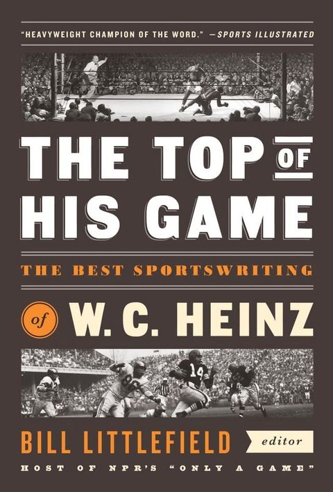 The Top of His Game: The Best Sportswriting of W. C. Heinz(Kobo/電子書)