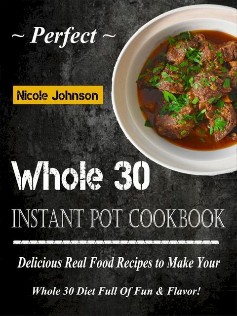 Perfect Whole 30 Instant Pot Cookbook(Kobo/電子書)