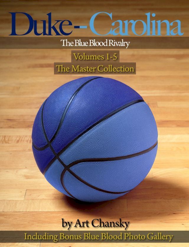  Duke - Carolina - Volumes 1-5 The Blue Blood Rivalry, The Master Collection(Kobo/電子書)