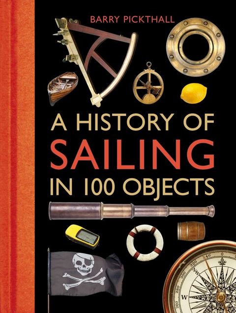 A History of Sailing in 100 Objects(Kobo/電子書)