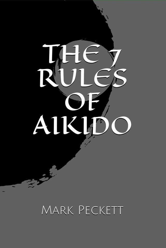  The 7 Rules Of Aikido(Kobo/電子書)