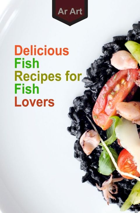 Delicious Fish Recipes for Fish Lovers(Kobo/電子書)