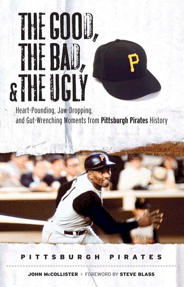  The Good, the Bad, & the Ugly: Pittsburgh Pirates(Kobo/電子書)