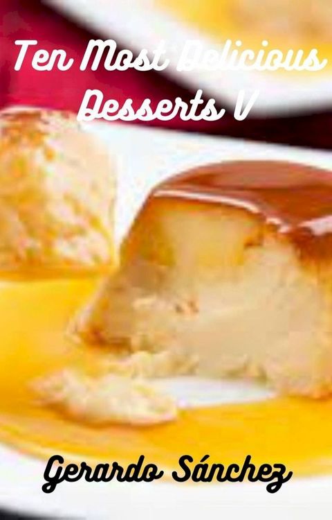 Ten most delicious desserts V(Kobo/電子書)