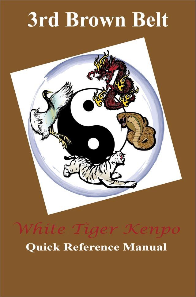  White Tiger Kenpo 3rd Brown Belt Reference Manual(Kobo/電子書)