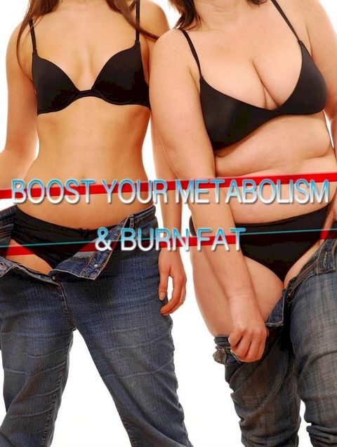 Boost Your Metabolism & Burn Fat(Kobo/電子書)