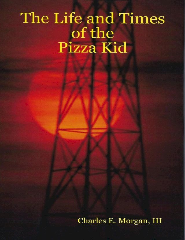  The Life and Times of the Pizza Kid(Kobo/電子書)