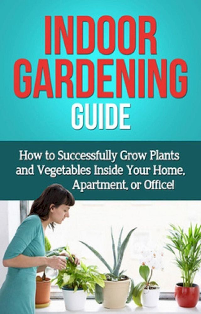  Indoor Gardening Guide(Kobo/電子書)