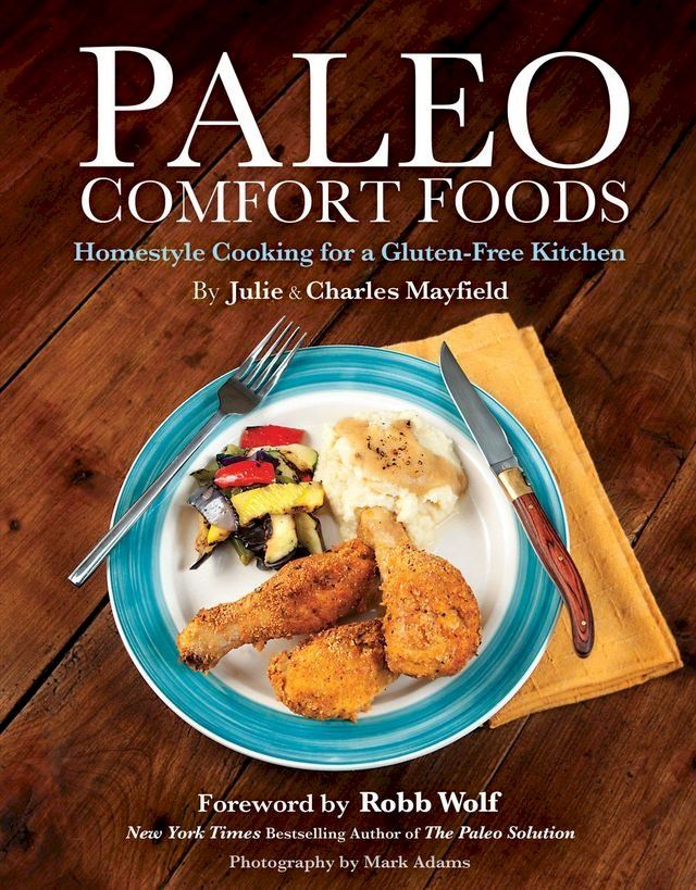  Paleo Comfort Foods: Homestyle Cooking in a Gluten-Free Kitchen(Kobo/電子書)