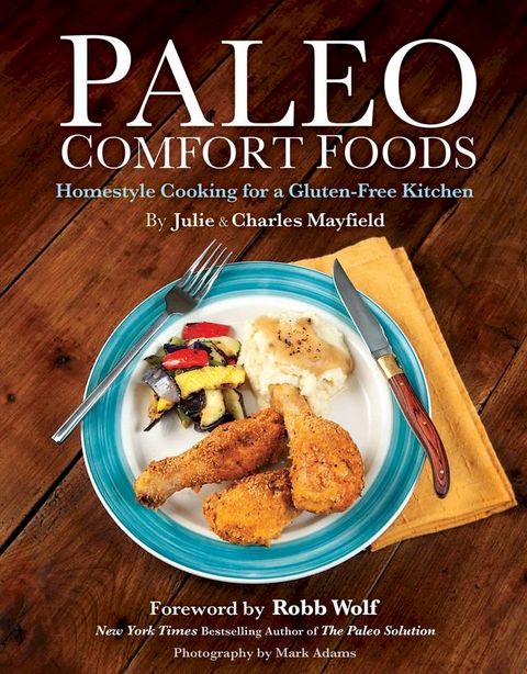 Paleo Comfort Foods: Homestyle Cooking in a Gluten-Free Kitchen(Kobo/電子書)