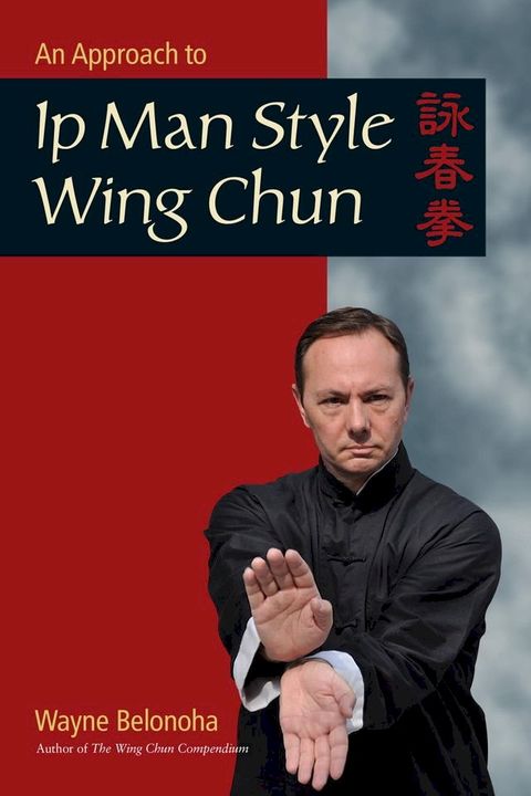 An Approach to Ip Man Style Wing Chun(Kobo/電子書)