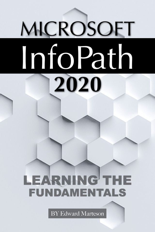  Microsoft InfoPath 2020: Learning the Fundamentals(Kobo/電子書)