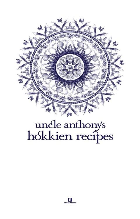 Uncle Anthony’s Hokkien Recipes(Kobo/電子書)