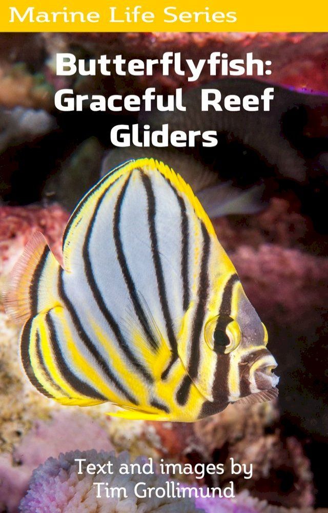  Butterflyfish: Graceful Reef Gliders(Kobo/電子書)