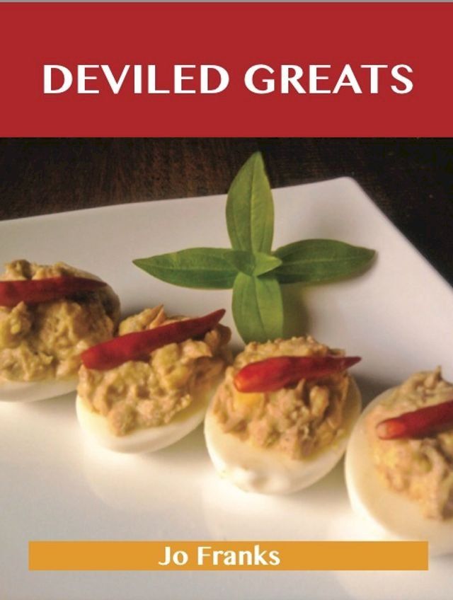  Deviled Greats: Delicious Deviled Recipes, The Top 73 Deviled Recipes(Kobo/電子書)