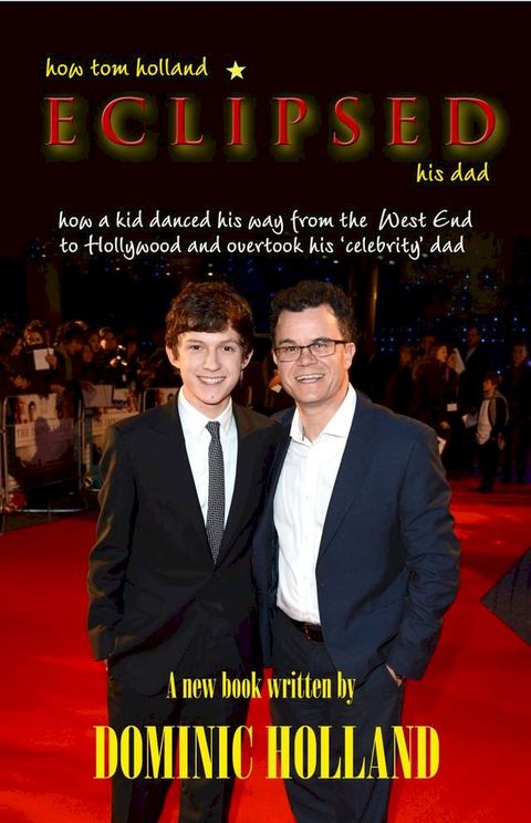 How Tom Holland Eclipsed his Dad(Kobo/電子書)