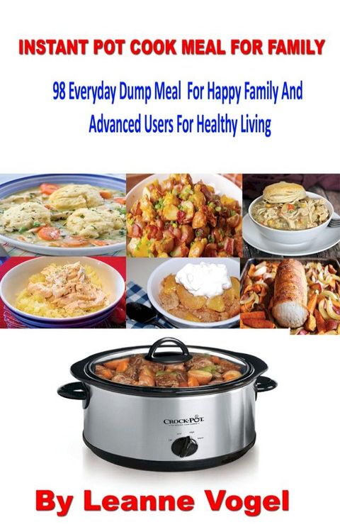 Instant Pot Cook Meal For Family(Kobo/電子書)