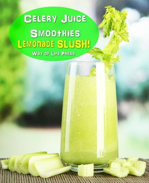 Celery Juice Smoothies - Lemonade Slush(Kobo/電子書)