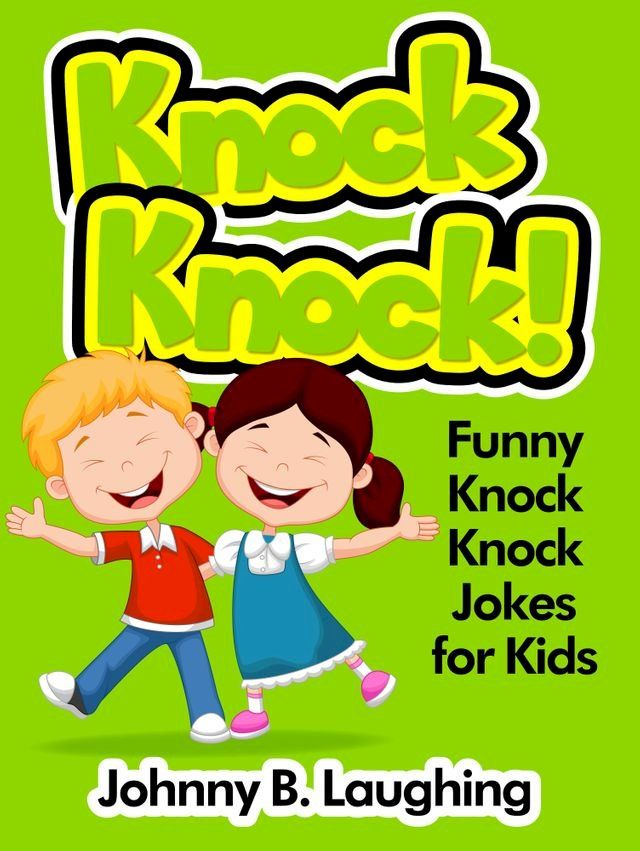  Knock Knock! Funny Knock Knock Jokes for Kids(Kobo/電子書)