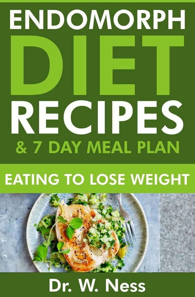  Endomorph Diet Recipes & 7 Day Meal Plan: Eating to Lose Weight(Kobo/電子書)