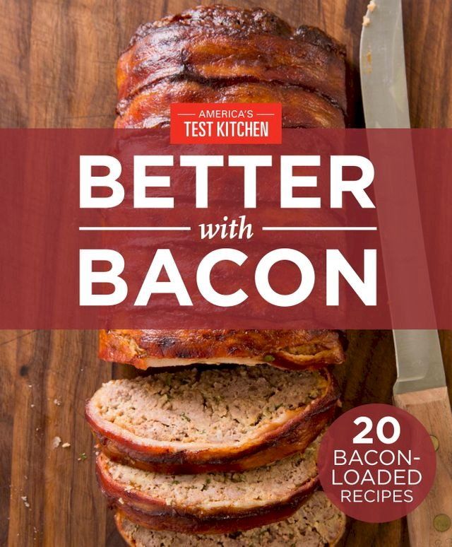  America's Test Kitchen Better With Bacon(Kobo/電子書)