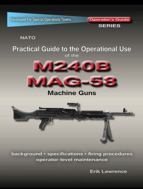 Practical Guide to the Operational Use of the MAG58/M240 Machine Gun(Kobo/電子書)